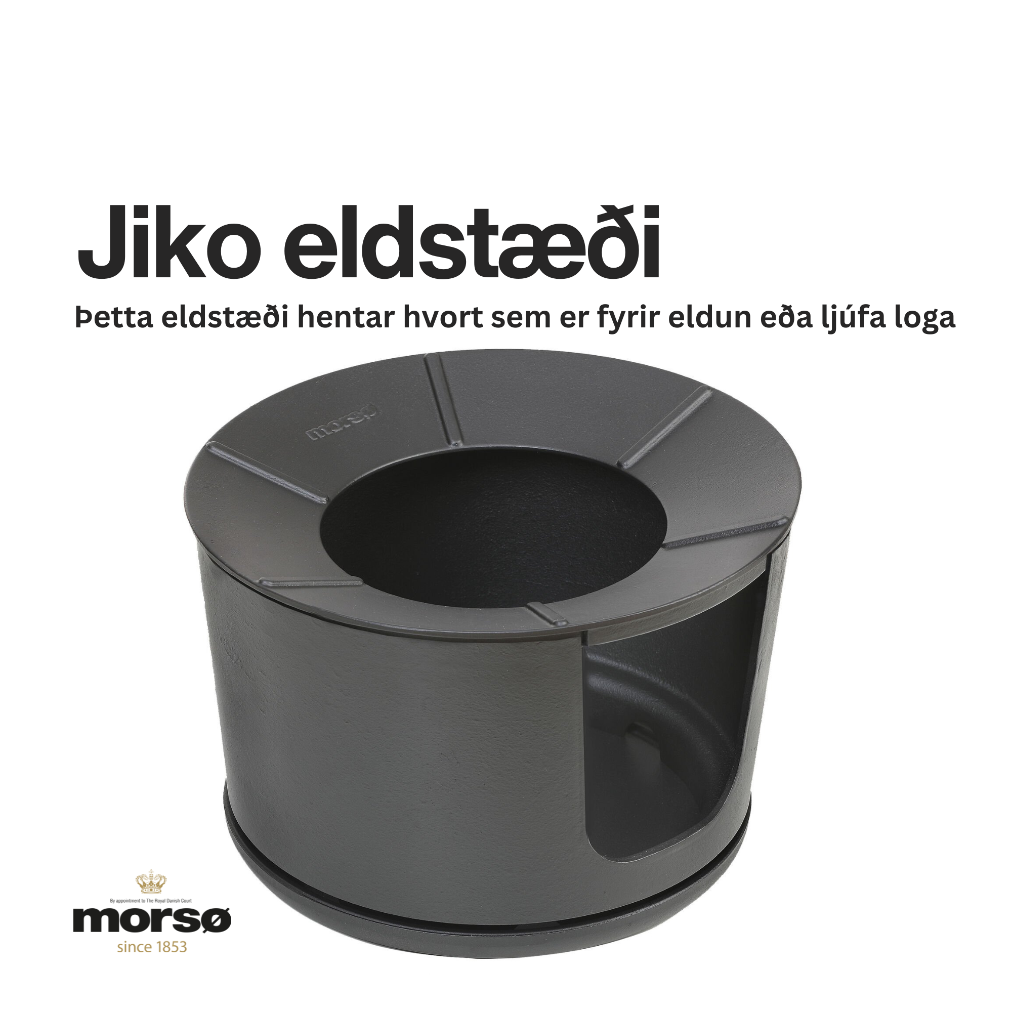 MORSÖ JIKO ELDSTÆÐI